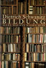 Dietrich Schwanitz: Bildung. Alles, was Dietrich Schwanitz: Bildung. Alles, was