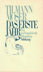 Tilmann Moser: Das erste Jahr. Eine psyc Tilmann Moser: Das erste Jahr. Eine psyc