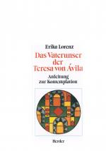 Das Vaterunser der Teresa von Avila Anleitung zur Kontemplation