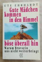 Ute Ehrhardt: Gute Mädchen kommen in den Ute Ehrhardt: Gute Mädchen kommen in den