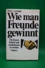 Dale Carnegie: Wie man Freunde gewinnt- Dale Carnegie: Wie man Freunde gewinnt-