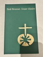 Emil Brunner: Unser Glaube - Eine christ