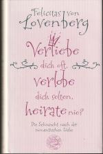 Felicitas von Lovenberg: Verliebe dich o
