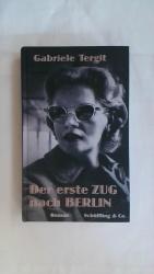 Gabriele Tergit: DER ERSTE ZUG NACH BERL