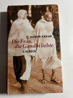 Sudhir Kakar: Die Frau, die Gandhi liebt