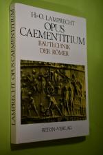 Opus caementitium : Bautechnik der Römer. Römisch-Germanisches Museum, Köln