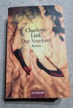 Charlotte Link: Der Verehrer – Roman