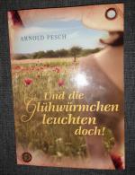 Arnold Pesch: Und die Glühwürmchen leuch