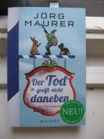 Jörg Maurer: Der Tod greift nicht danebe