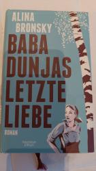 Alina Bronsky: Baba Dunjas letzte Liebe 