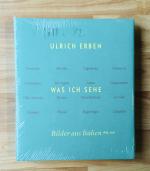 Ulrich Erben: Was ich sehe. Bilder aus I Ulrich Erben: Was ich sehe. Bilder aus I