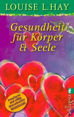 Gesundheit für Körper und Seele. Erweiterte und völlig überarbeitete Neuausgabe