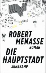Robert Menasse: Die Hauptstadt. Roman. Robert Menasse: Die Hauptstadt. Roman.