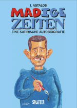 Ivica Astalos: MADige Zeiten. – Eine sat