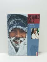 Oswald Oelz: Mit Eispickel und Stethosko