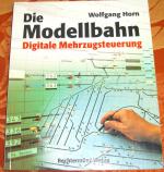 Wolfgang Horn: Die Modellbahn - Digitale