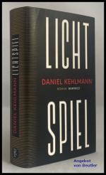 Daniel Kehlmann: Lichtspiel., Roman.