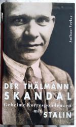 Der Thälmann-Skandal. Geheime Korrespondenzen mit Stalin