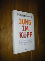 Martin Korte: Jung im Kopf. Erstaunliche Martin Korte: Jung im Kopf. Erstaunliche