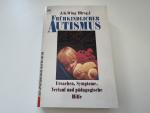 Frühkindlicher Autismus. Ursachen, Symptome, Verlauf und pädagogische Hilfe