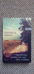 Daniela Krien: Irgendwann werden wir uns Daniela Krien: Irgendwann werden wir uns