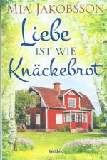 Liebe ist wie Knäckebrot - Roman