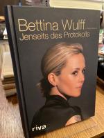 Bettina Wulff: Jenseits des Protokolls. 