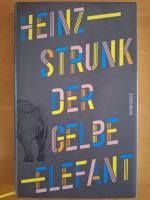 Heinz Strunk: Der gelbe Elefant