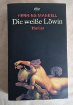 Henning Mankell: Die weiße Löwin – Roman Henning Mankell: Die weiße Löwin – Roman