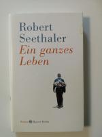 Robert Seethaler: Ein ganzes Leben Robert Seethaler: Ein ganzes Leben