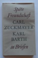 Carl Zuckmayer; Karl Barth: Späte Freund Carl Zuckmayer; Karl Barth: Späte Freund