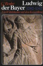 Gertrud Benker: Ludwig der Bayer - e. Wi
