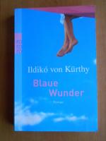 Ildikó von Kürthy: Blaue Wunder -Roman- Ildikó von Kürthy: Blaue Wunder -Roman-