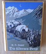 Francé, R. H.: Die silbernen Berge • Ein