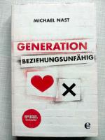 Michael Nast: Generation Beziehungsunfäh Michael Nast: Generation Beziehungsunfäh