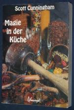 Scott Cunningham: Magie in der Küche Scott Cunningham: Magie in der Küche