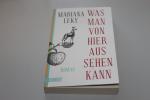 Mariana Leky: Was man von hier aus sehen Mariana Leky: Was man von hier aus sehen