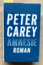 Peter Carey: Amnesie. Roman. Aus dem Eng