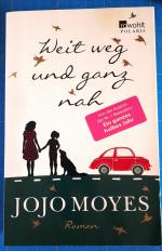 Jojo Moyes: Weit weg und ganz nah Jojo Moyes: Weit weg und ganz nah
