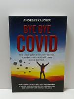 Andreas Ludwig Kalcker: Bye Bye Covid - Andreas Ludwig Kalcker: Bye Bye Covid -