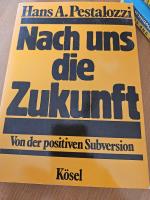 Hans A. Pestalozzi: Nach uns die Zukunft
