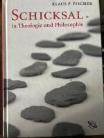 Fischer, Klaus P.: Schicksal in Theologi Fischer, Klaus P.: Schicksal in Theologi