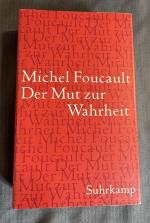 Michel Foucault: Der Mut zur Wahrheit. (