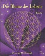 Drunvalo Melchizedek: Die Blume des Lebe