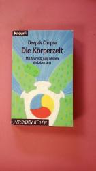 DIE KÖRPERZEIT. mit Ayurveda jung bleiben, ein Leben lang
