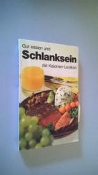 Gut essen und Schlanksein - Mit Kalorien Gut essen und Schlanksein - Mit Kalorien