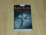Kathy Reichs: Totgeglaubte leben länger 