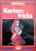 Kartentricks - [zauberhafte Kunstgriffe mit Spielkarten]