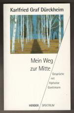 Karlfried Graf Dürckheim: Mein Weg zur M Karlfried Graf Dürckheim: Mein Weg zur M