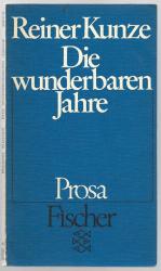 Reiner Kunze: Die wunderbaren Jahre – Pr Reiner Kunze: Die wunderbaren Jahre – Pr